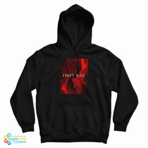 First Kill You Never Forget Your First Hoodie For UNISEX