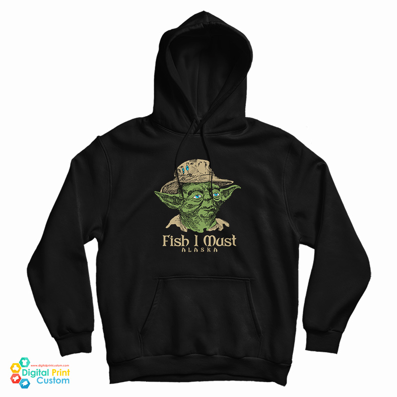 Fish I Must Yoda Hoodie For UNISEX Fish I Must Yoda Hoodie For UNISEX