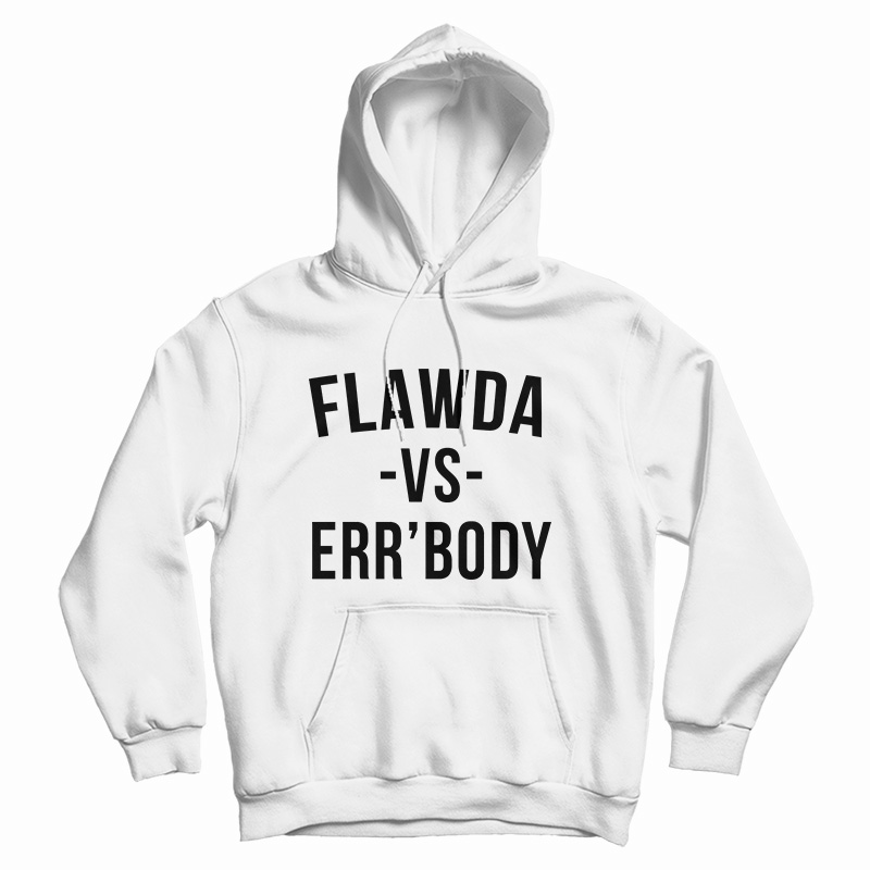 Flawda Vs Err'ody Hoodie For UNISEX Flawda Vs Err'ody Hoodie For UNISEX