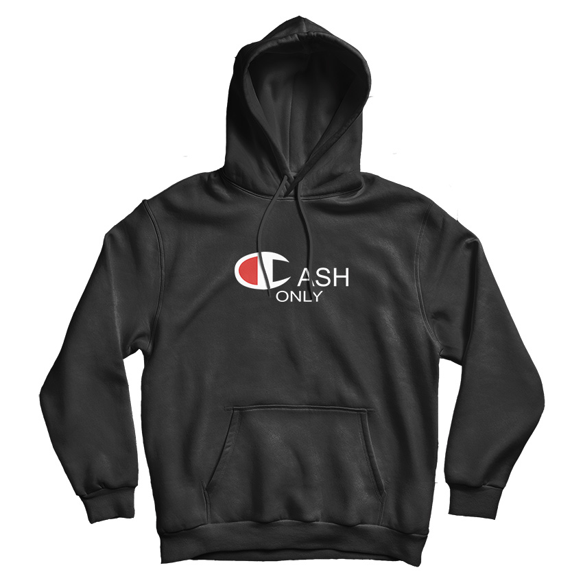 For Sale Cash X Champion Parody Cheap Custom Hoodie For UNISEX For Sale Cash X Champion Parody Cheap Custom Hoodie For UNISEX