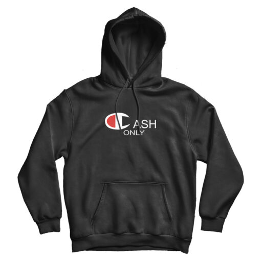 For Sale Cash X Champion Parody Cheap Custom Hoodie For UNISEX For Sale Cash X Champion Parody Cheap Custom Hoodie For UNISEX