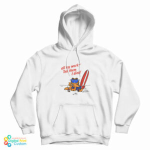 For Sale Garfield Call My Work Tell Them I Died Summer Hoodie