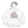 For Sale I’m Close Fan Personal Friend Of Fan The Chans Hoodie Cheap