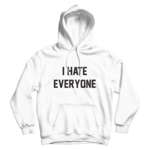 For Sale I Hate Everyone Cheap Custom Hoodie For Men’s And Women’s