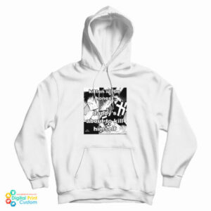 For Sale Kitten I’ll Be Honest Daddy’s About To Kill Himself Hoodie