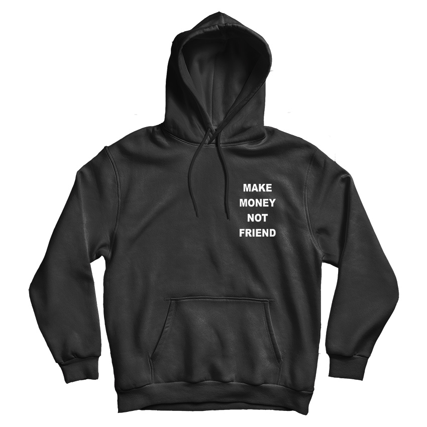 For Sale Make Money Not Friends Logo Hoodie For Men's And Women's For Sale Make Money Not Friends Logo Hoodie For Men's And Women's