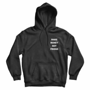 For Sale Make Money Not Friends Logo Hoodie For Men’s And Women’s