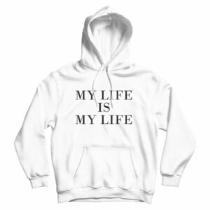 For Sale My Life Is My Life Custom Hoodie For Men’s And Women’s