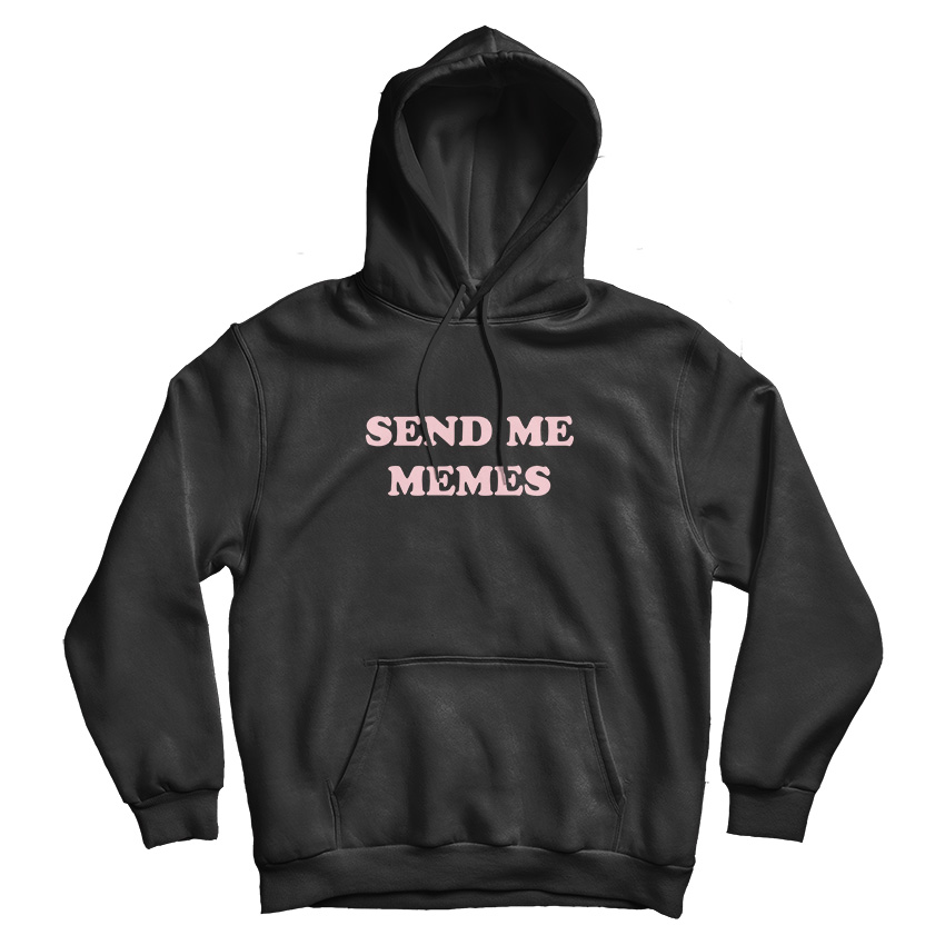 For Sale Send Me Memes Cheap Custom Hoodie For Men's And Women's For Sale Send Me Memes Cheap Custom Hoodie For Men's And Women's