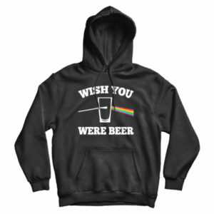 For Sale Wish You Were Beer Cheap Hoodie For Men’s And Women’s