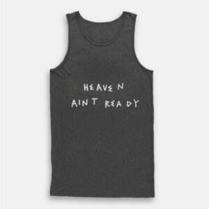 For Those Who Sin Heaven Ain’t Ready Tank Top