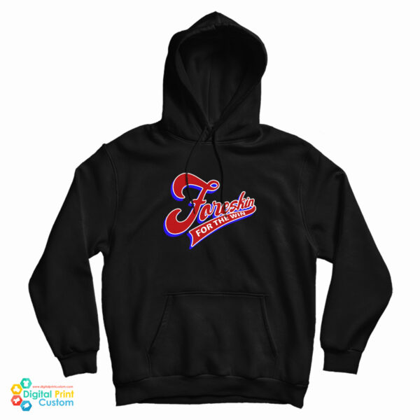 Foreskin For Win Hoodie For UNISEX