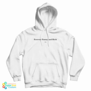 Forever Funny And Rich Two Hoodie For UNISEX