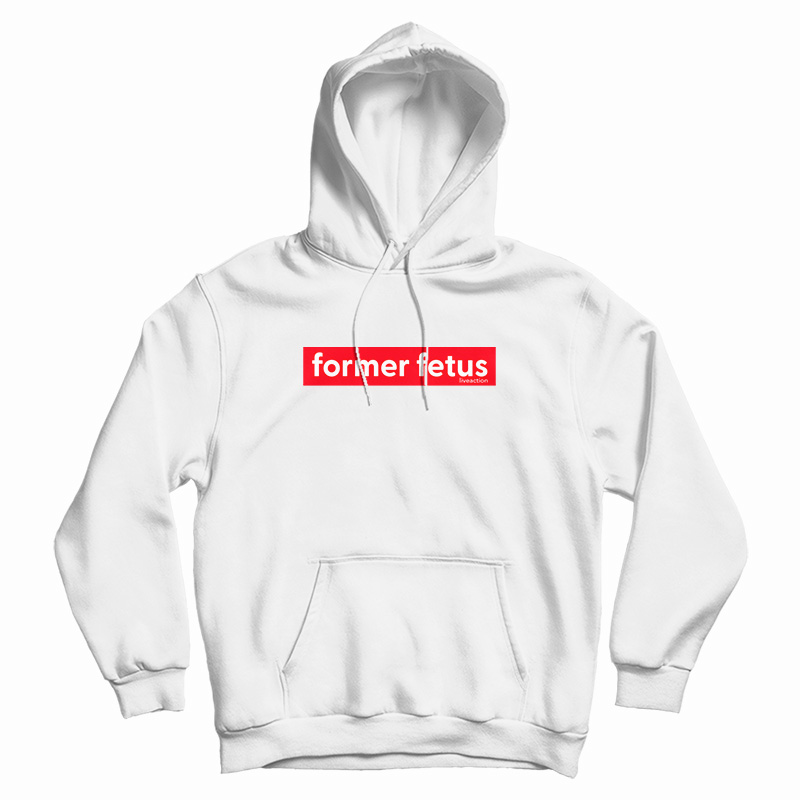 Former Fetus Liveaction Hoodie For Former Fetus Liveaction Hoodie For