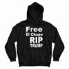 Free El Chapo RIP Trump Hoodie For UNISEX