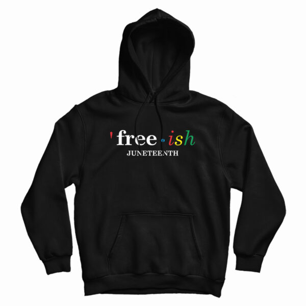 Free Ish Juneteenth Hoodie For UNISEX