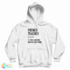 French Teacher Noun Like A Normal Teacher But Cooler Hoodie