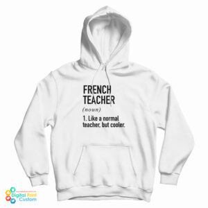 French Teacher Noun Like A Normal Teacher But Cooler Hoodie