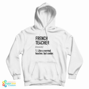 French Teacher Noun Like A Normal Teacher But Cooler Hoodie