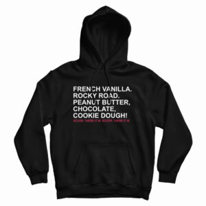 French Vanilla Rocky Road Peanut Butter Chocolate Cookie Dough Scoop There It Is Hoodie