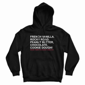 French Vanilla Rocky Road Peanut Butter Chocolate Cookie Dough Scoop There It Is Hoodie