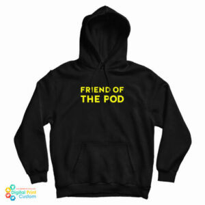 Friend Of The Pod Hoodie For UNISEX