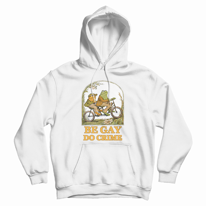 Frog And Toad Be Gay Do Crime Hoodi Frog And Toad Be Gay Do Crime Hoodi