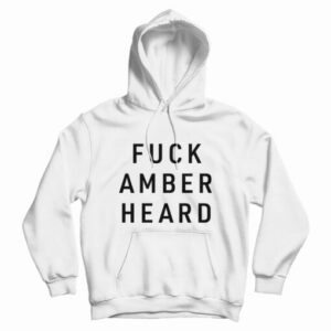 Fuck Amber Heard Hoodie For UNISEX