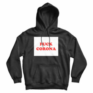 Fuck Coronavirus Hoodie For Men’s And Women’s
