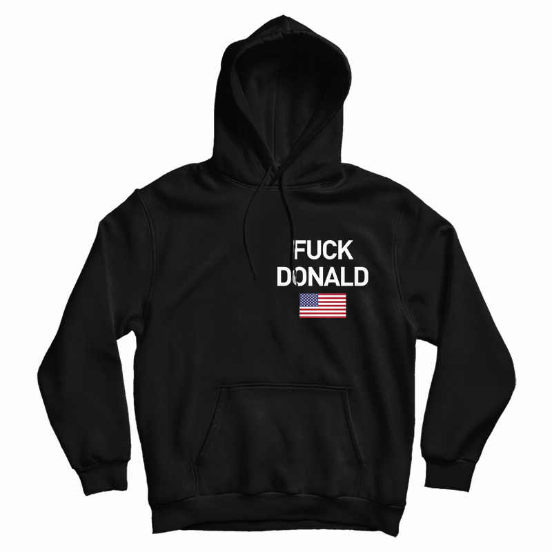 Fuck Donald Trump Anti Trump Pocket Hoodie Fuck Donald Trump Anti Trump Pocket Hoodie