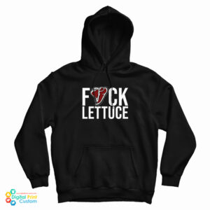 Fuck Lettuce Hoodie For UNISEX