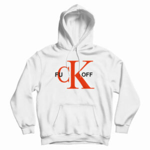 Fuck Off CK Logo Parody Hoodie For UNISEX
