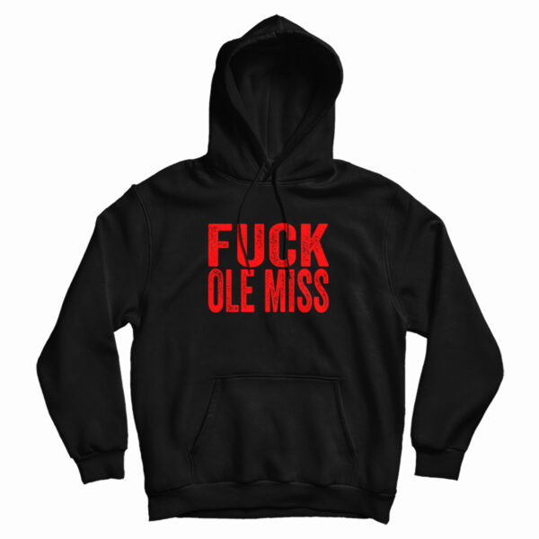 Fuck Ole Miss Hoodie For UNISEX