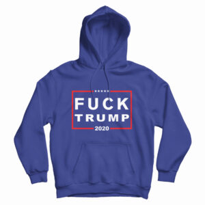 Fuck Trump 2020 Hoodie For UNISEX