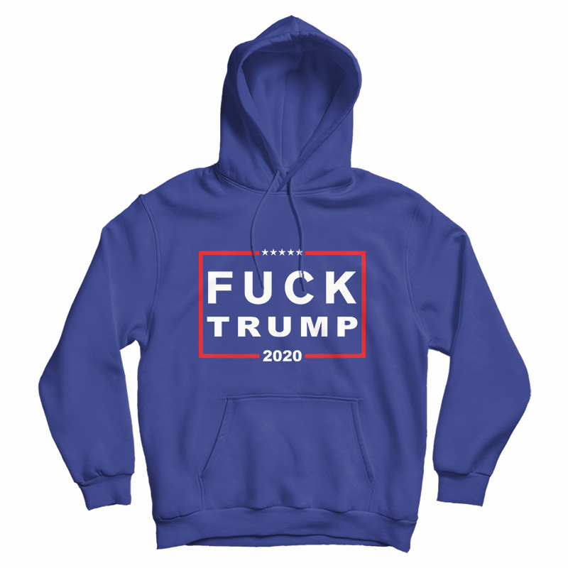 Fuck Trump 2020 Hoodie For UNISEX Fuck Trump 2020 Hoodie For UNISEX