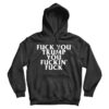 Fuck You Trump You Fucking Fuck Hoodie For Men’s And Women’s