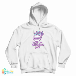 Funky Monkey You’re One Bodacious Babe Hoodie For UNISEX