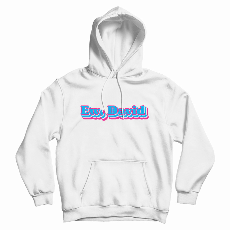 Funny Ew David Hoodie For UNISE Funny Ew David Hoodie For UNISE