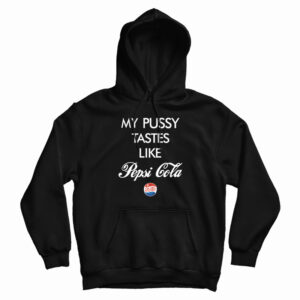 Funny My Pussy Tastes Like Pepsi Cola Hoodie