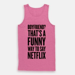 Funny Way To Say Netflix Tank Top