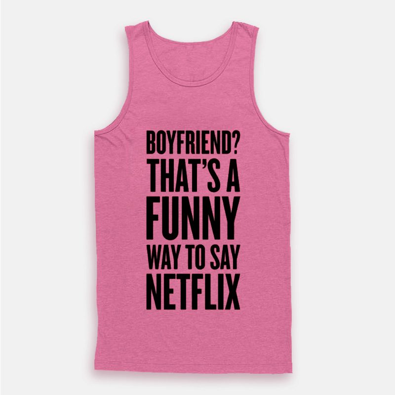 Funny Way To Say Netflix Tank Top Funny Way To Say Netflix Tank Top