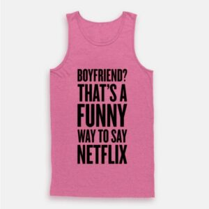 Funny Way To Say Netflix Tank Top