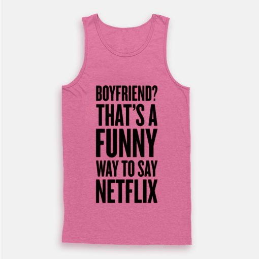 Funny Way To Say Netflix Tank Top Funny Way To Say Netflix Tank Top