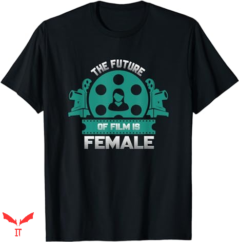 Future Is Female T-shirt Filmmaker Feminist Future Is Female T-shirt Filmmaker Feminist