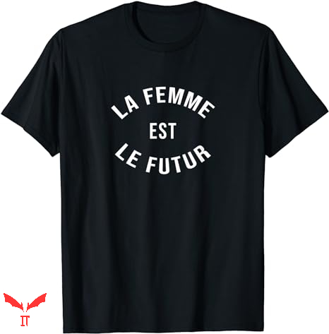 Future Is Female T-shirt La Femme Est Future Is Female T-shirt La Femme Est