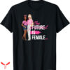 Future Is Female T-shirt The Present Future