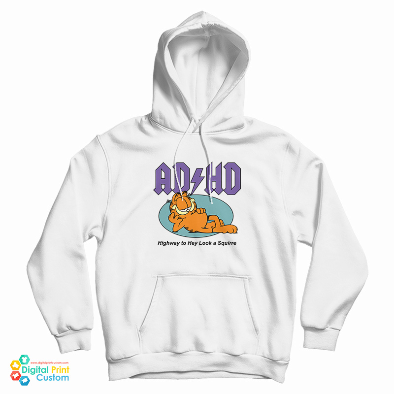 Garfield ADHD Highway To Hey Look A Squirrel Hoodie Garfield ADHD Highway To Hey Look A Squirrel Hoodie