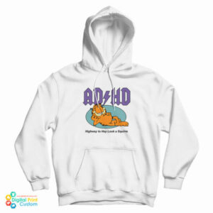 Garfield ADHD Highway To Hey Look A Squirrel Hoodie