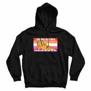 Garfield I Am Not Into Men Please Do Not Hit On Me Hoodie For UNISEX