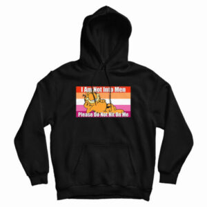 Garfield I Am Not Into Men Please Do Not Hit On Me Hoodie For UNISEX